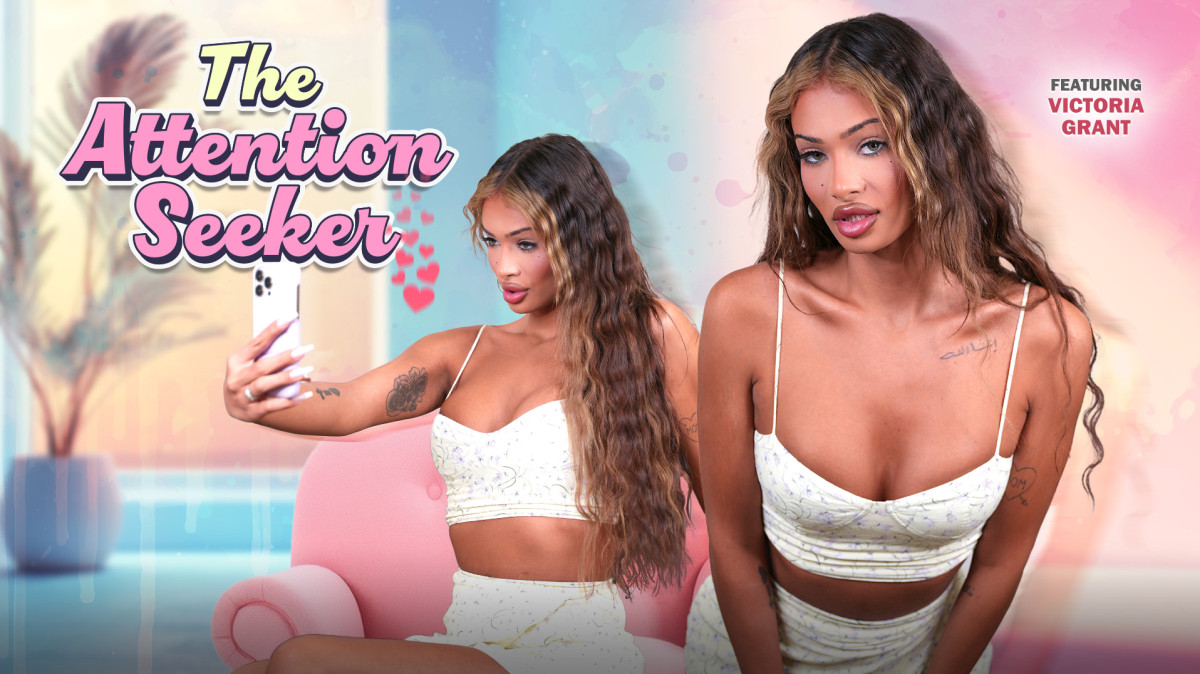 POV: The Attention Seeker